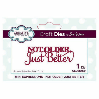 Sue Wilson Designs - Mini Expressions Collection - Not Older, Just Better
